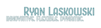 ryan laskowski - innovative, flexible, dynamic